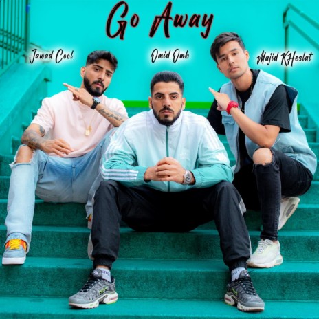 Go Away ft. Majid KHeslat & Jawad Cool | Boomplay Music