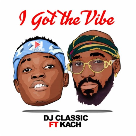 I Got the Vibe (feat. Kach) | Boomplay Music