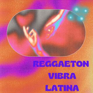 Reggaeton Vibra Latina