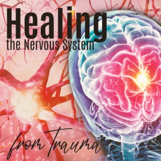 Healing the Nervous System from Trauma: Instant Relief from Anxiety & Stress, Repair Your Body Cells