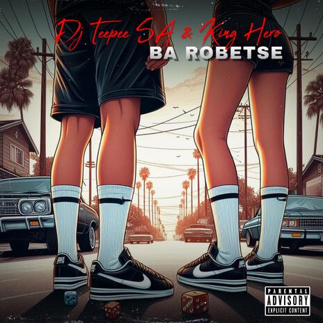 BA ROBETXE ft. DJ TEEPEE SA | Boomplay Music