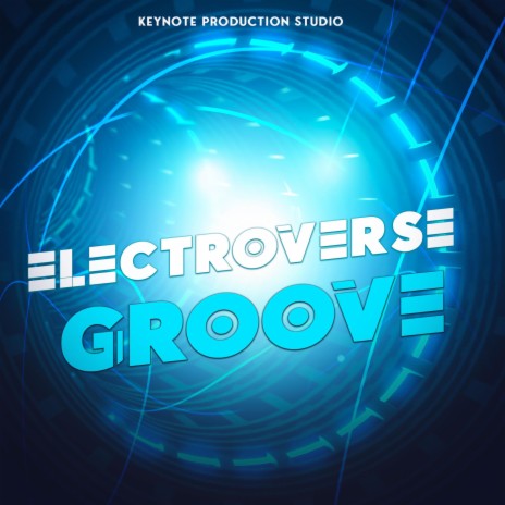 ElectroVerse Groove ft. KEYNOTE PRODUCTION STUDIO | Boomplay Music