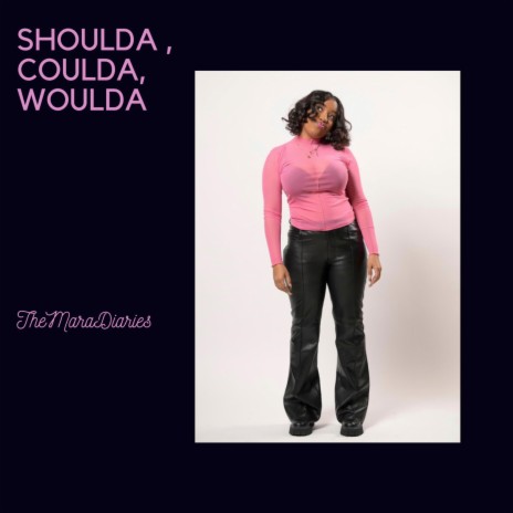 Shoulda, Coulda, Woulda | Boomplay Music