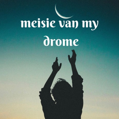 Meisie van my drome | Boomplay Music