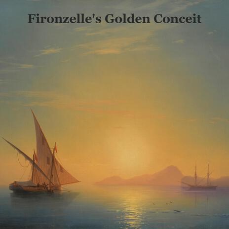 Fironzelle's Golden Conceit | Boomplay Music