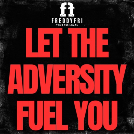 Let The Adversity Fuel You | Boomplay Music