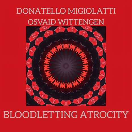 Bloodletting Atrocity ft. DONATELLO MIGIOLATTI | Boomplay Music
