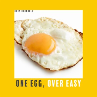 One Egg, Over Easy