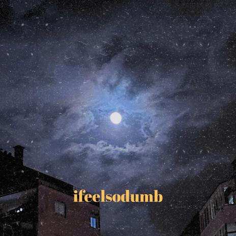 ifeelsodumb | Boomplay Music