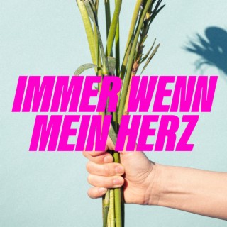 Immer wenn mein Herz