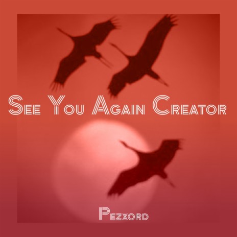 See You Again Creator