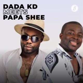 Dada KD Meets Papa Shee