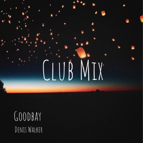 Goodbay - Club Mix | Boomplay Music