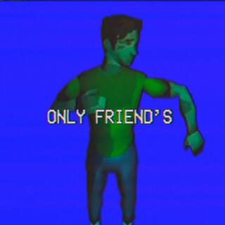 Only Friend's