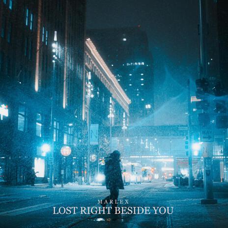 Lost Right Beside You | Boomplay Music