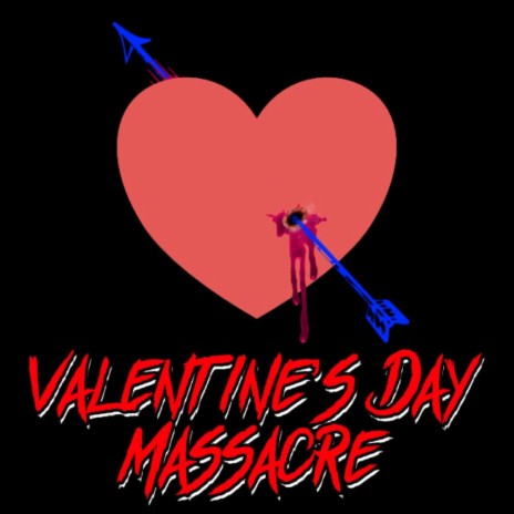 Valentine's Day Massacre | Boomplay Music