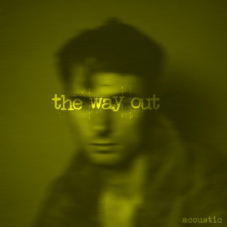 the way out (acoustic)