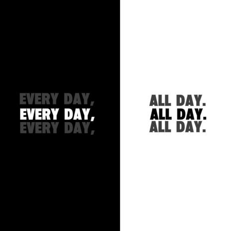 Everyday, All Day. | Boomplay Music