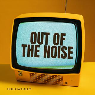 Out of the Noise