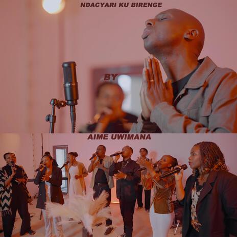 Ndacyari ku birenge | Boomplay Music