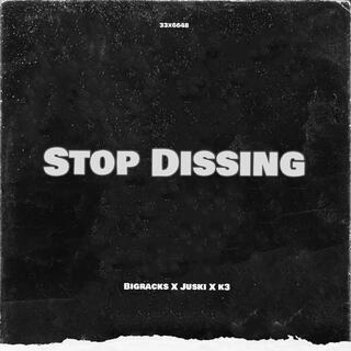 Stop Dissing lyrics | Boomplay Music