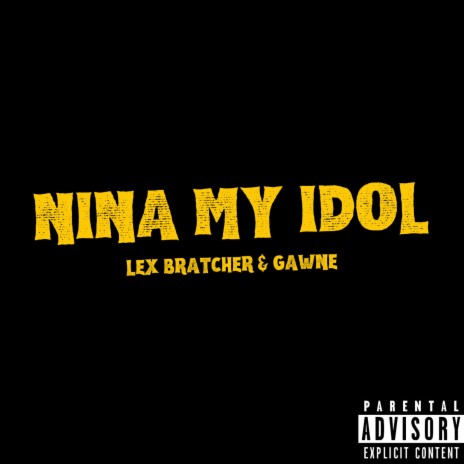 Nina My Idol ft. GAWNE | Boomplay Music