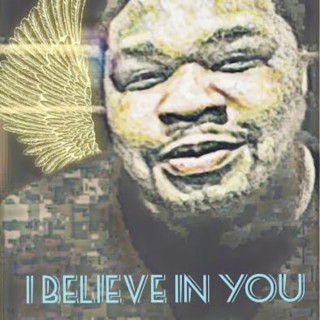 I BELIEVE IN YOU