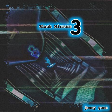 black mirrors 3 | Boomplay Music