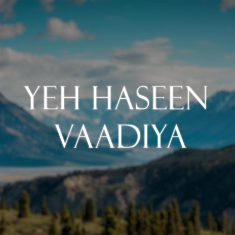 Yeh Haseen Vaadiya | Boomplay Music