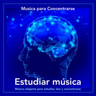 Musica para Estudiar - Album by Musica Relajante Para Estudiar