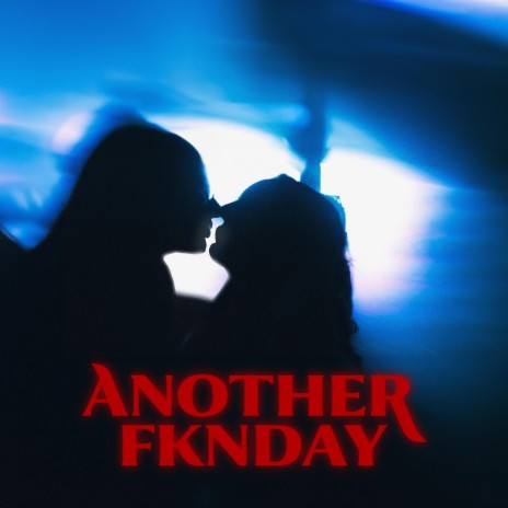 ANOTHERFKNDAY | Boomplay Music