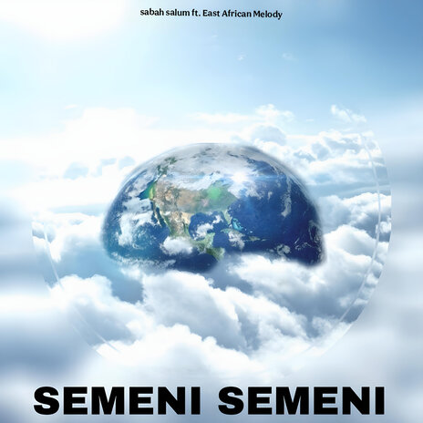 Semeni Semeni ft. East African Melody