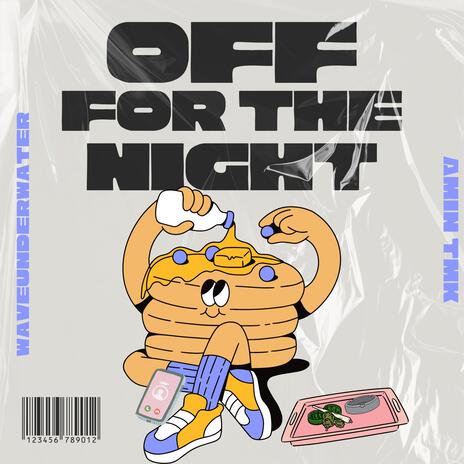 Off for the Night ft. Waveunderwater | Boomplay Music