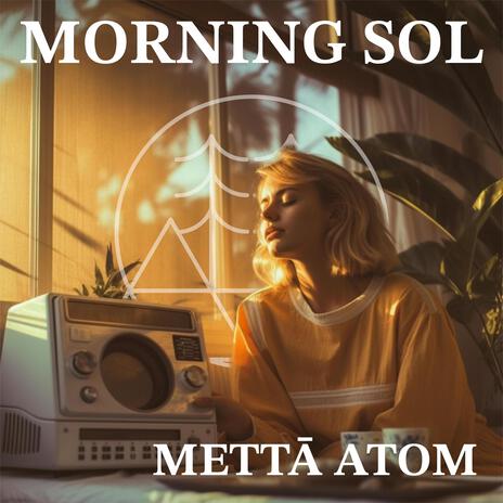 Morning Sol ft. Mettā Atom | Boomplay Music