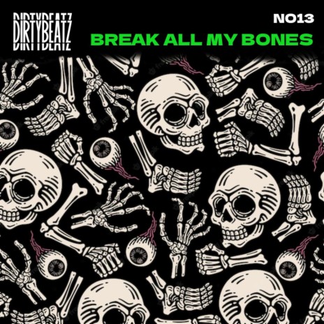 Break All My Bones | Boomplay Music