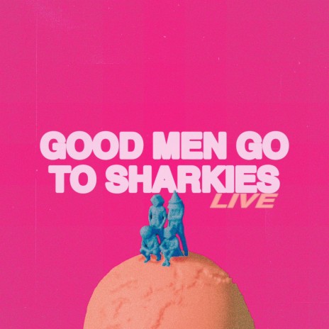 Good Men Go to Sharkies (Planet LEG Live)