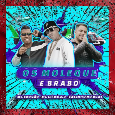 Os Moleque e Brabo ft. MC Trovão & Tacinho no beat | Boomplay Music