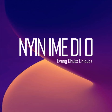 Nyin Ime Di O | Boomplay Music