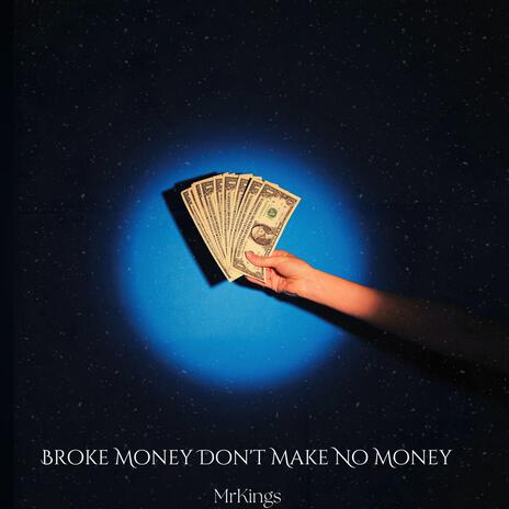 Broke Money Dont Make No Money | Boomplay Music