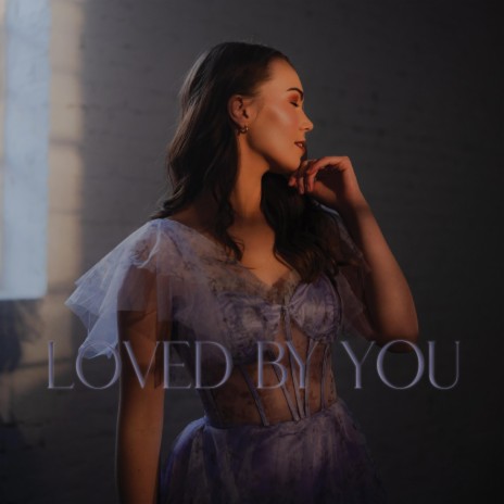 Loved By You | Boomplay Music