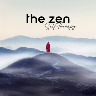 The Zen Self-Therapy: Healing Music to Avoid Burnout and Alleviate the Pressures of Everyday Life, Take the Mind Off of Different Stressors, Background for Yoga and Meditation