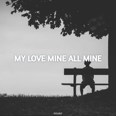 My Love Mine All Mine (Lofi) | Boomplay Music