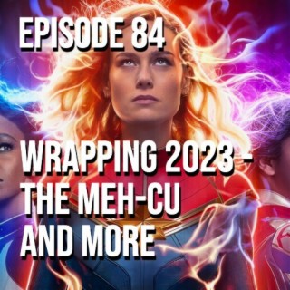 Episode 84 - Wrapping 2023 - The MEH-CU and More