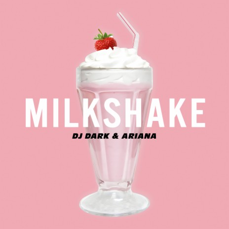 Milkshake ft. Ariana | Boomplay Music