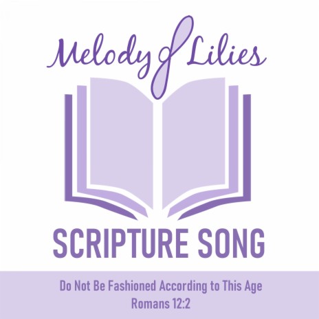 Scripture Song - Do Not Be Fashioned According to This Age (Romans 12:2)