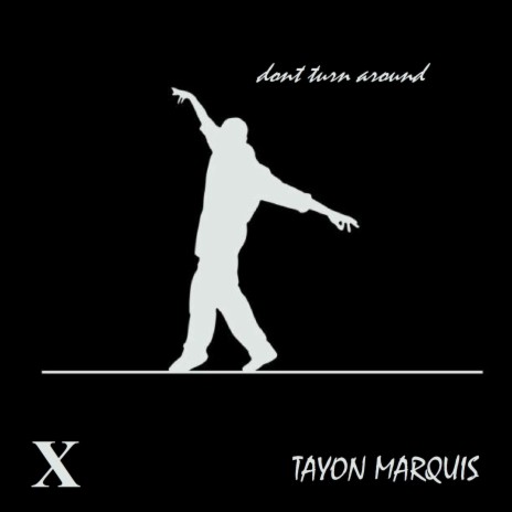 Don't Turn Around ft. Tayon Marquis | Boomplay Music