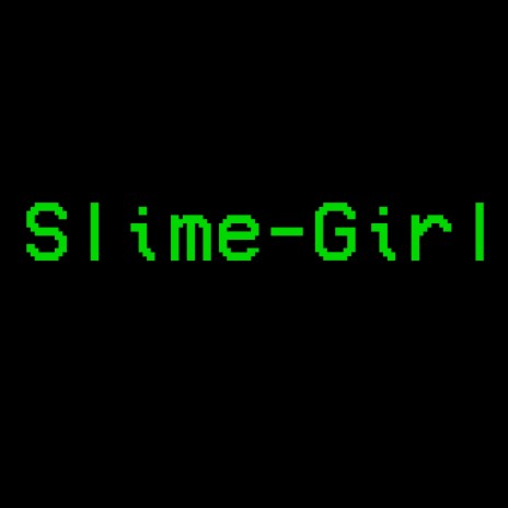 Slime-Girl | Boomplay Music