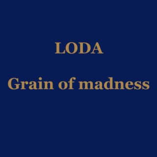 Grain of Madness