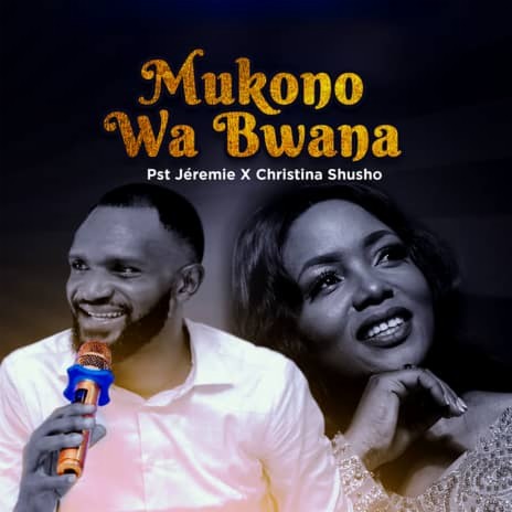 Mkono Wa Bwana - Pst Jeremie X Christine Shusho | Boomplay Music