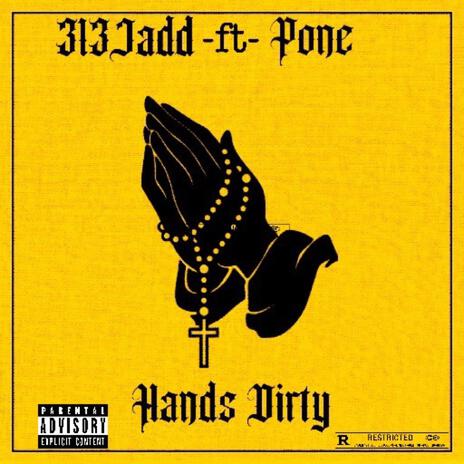 Hands Dirty ft. Pone | Boomplay Music